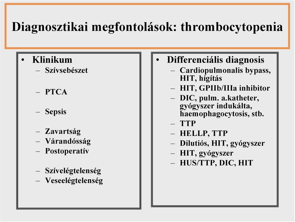 Cardiopulmonalis bypass, HIT, hígítás HIT, GPIIb/IIIa inhibitor DIC, pulm. a.