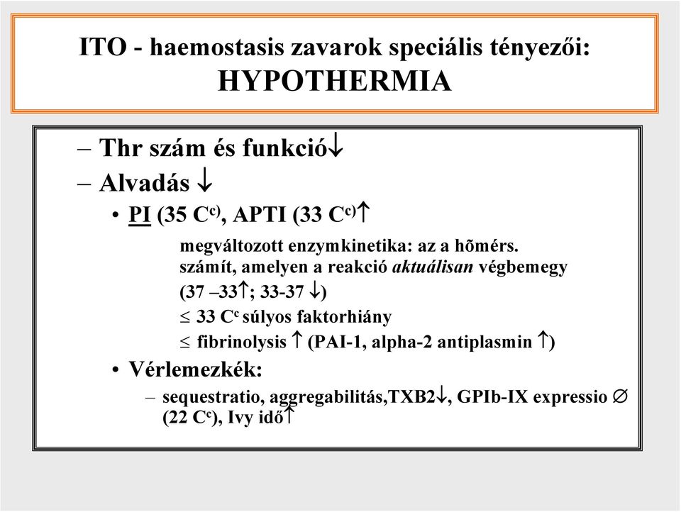 számít, amelyen a reakció aktuálisan végbemegy (37 33 ; 33-37 ) 33 C c súlyos faktorhiány