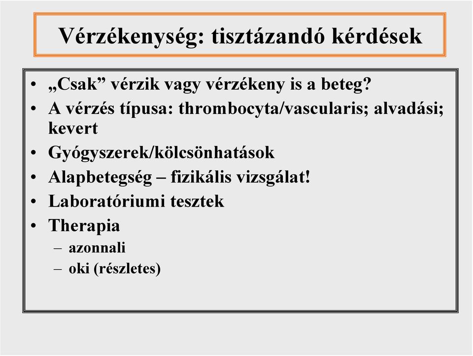 A vérzés típusa: thrombocyta/vascularis; alvadási; kevert