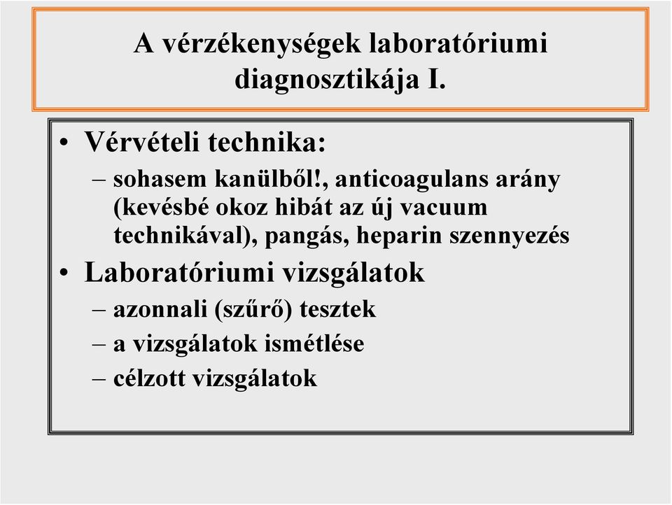 , anticoagulans arány (kevésbé okoz hibát az új vacuum technikával),