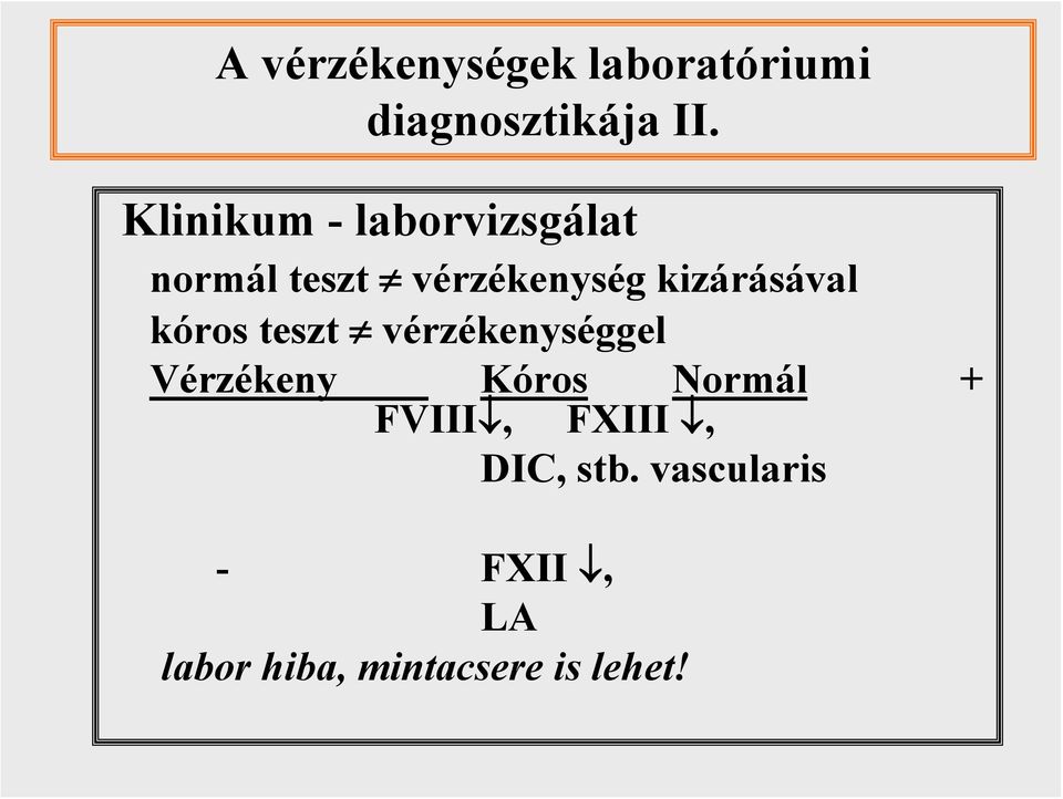 kizárásával kóros teszt vérzékenységgel Vérzékeny Kóros