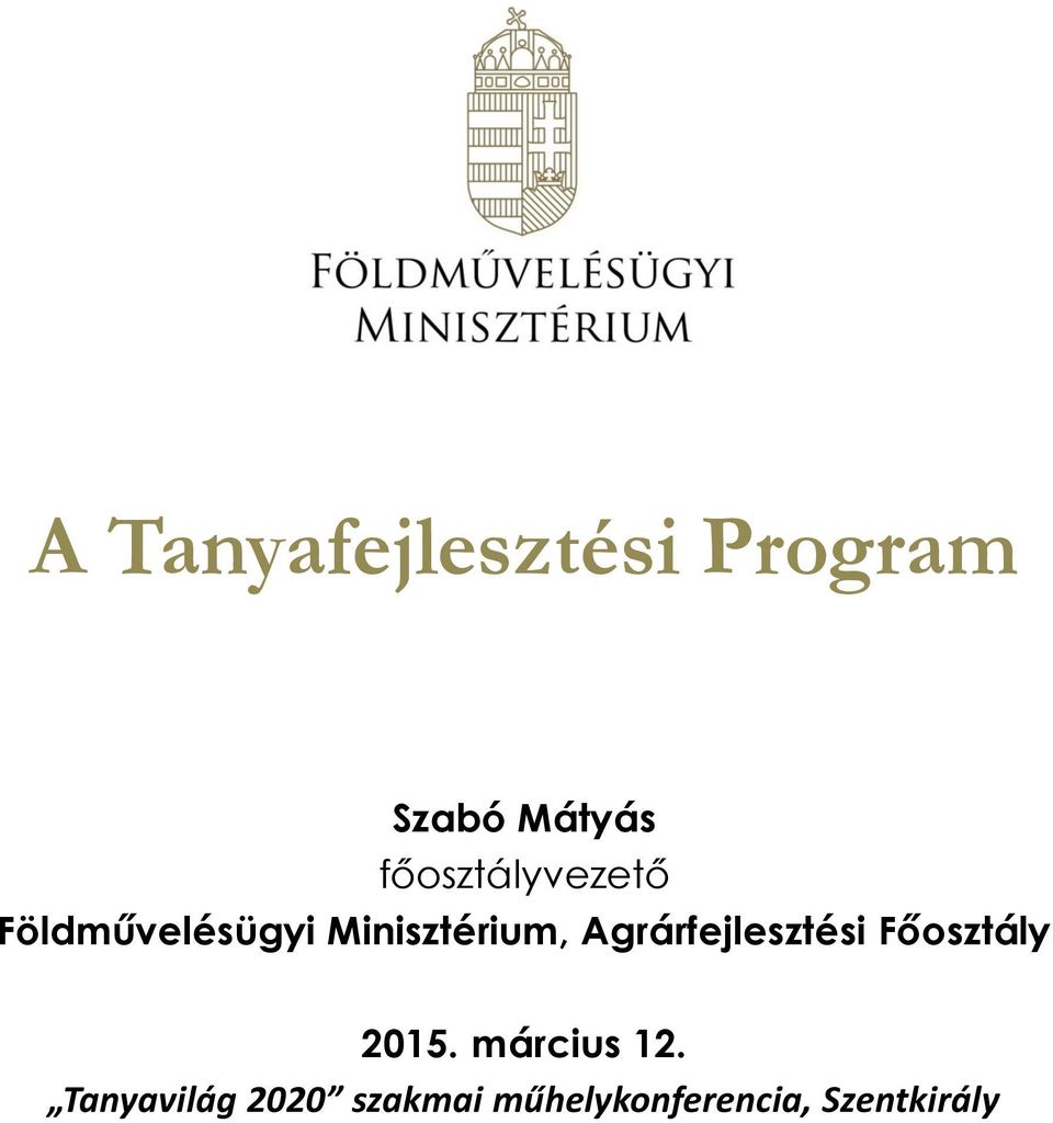 Agrárfejlesztési Főosztály 2015. március 12.