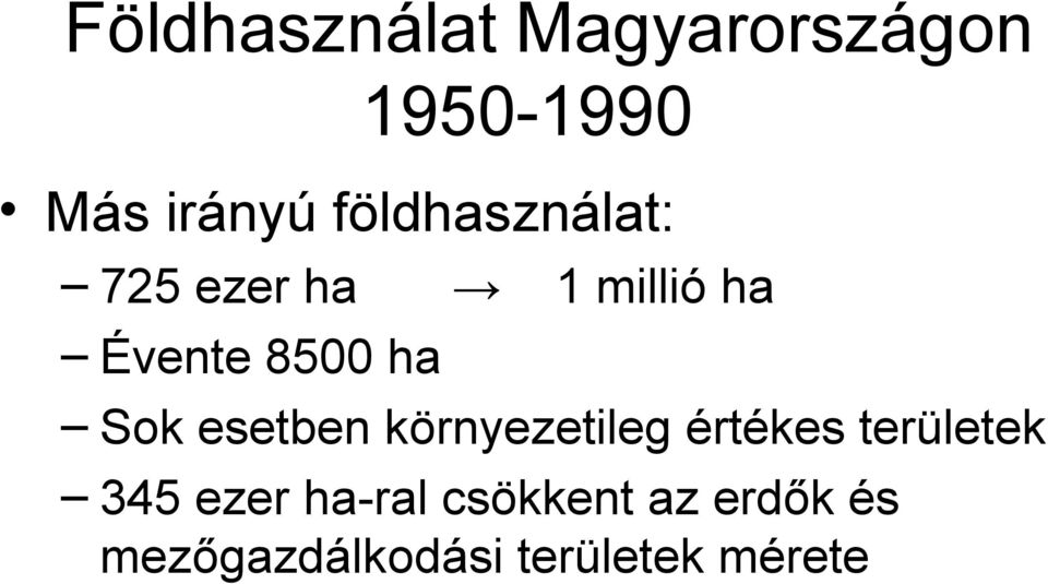 Sok esetben környezetileg értékes területek 345 ezer