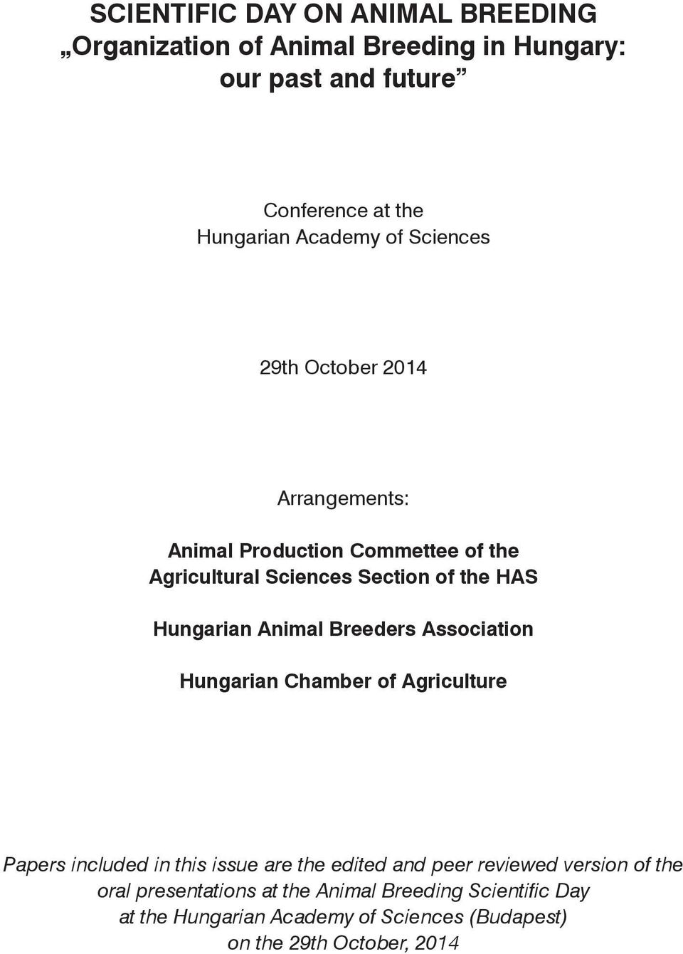 Animal Breeders Association Hungarian Chamber of Agriculture Papers included in this issue are the edited and peer reviewed version
