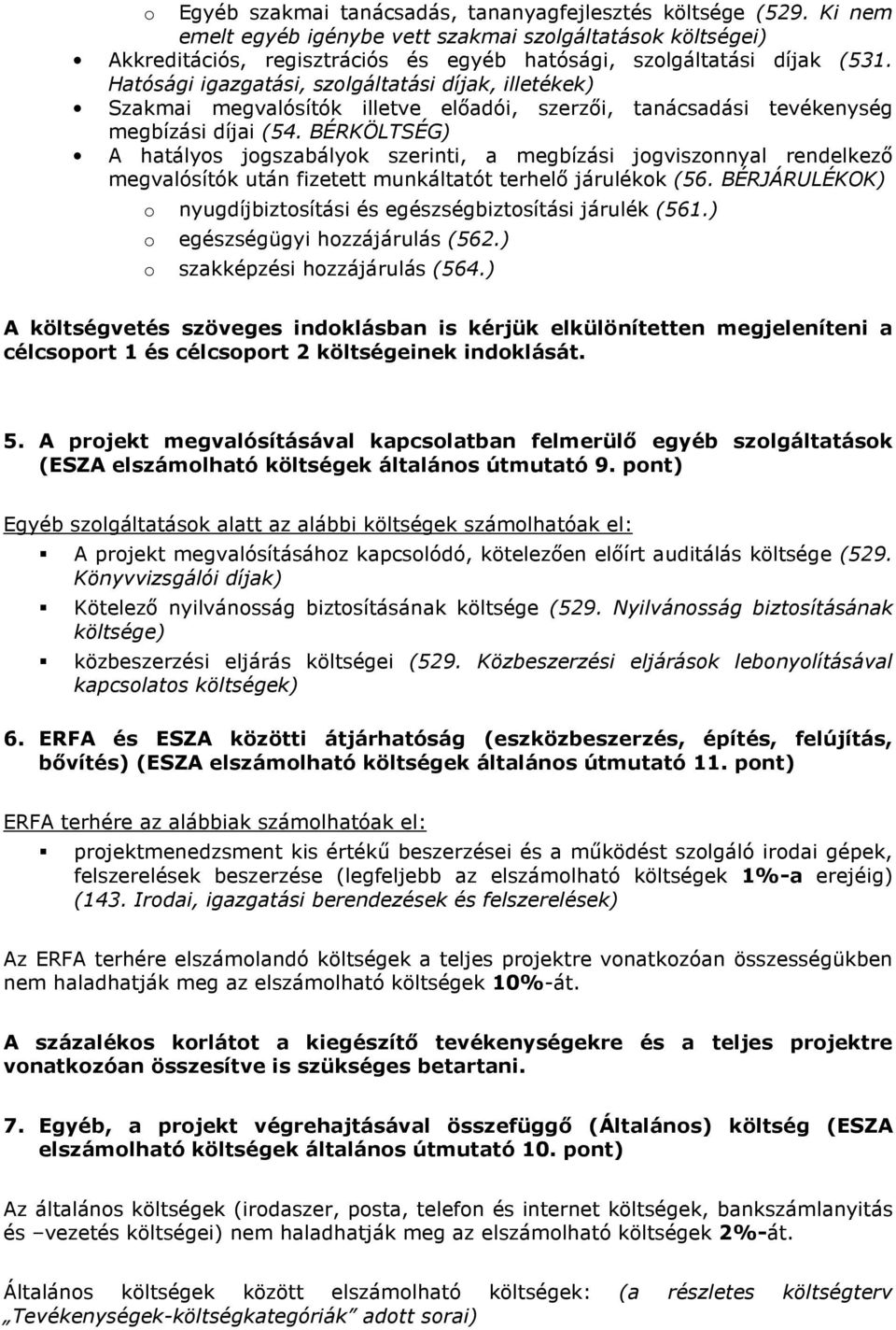 Hatósági igazgatási, szolgáltatási díjak, illetékek) Szakmai megvalósítók illetve elıadói, szerzıi, tanácsadási tevékenység megbízási díjai (54.