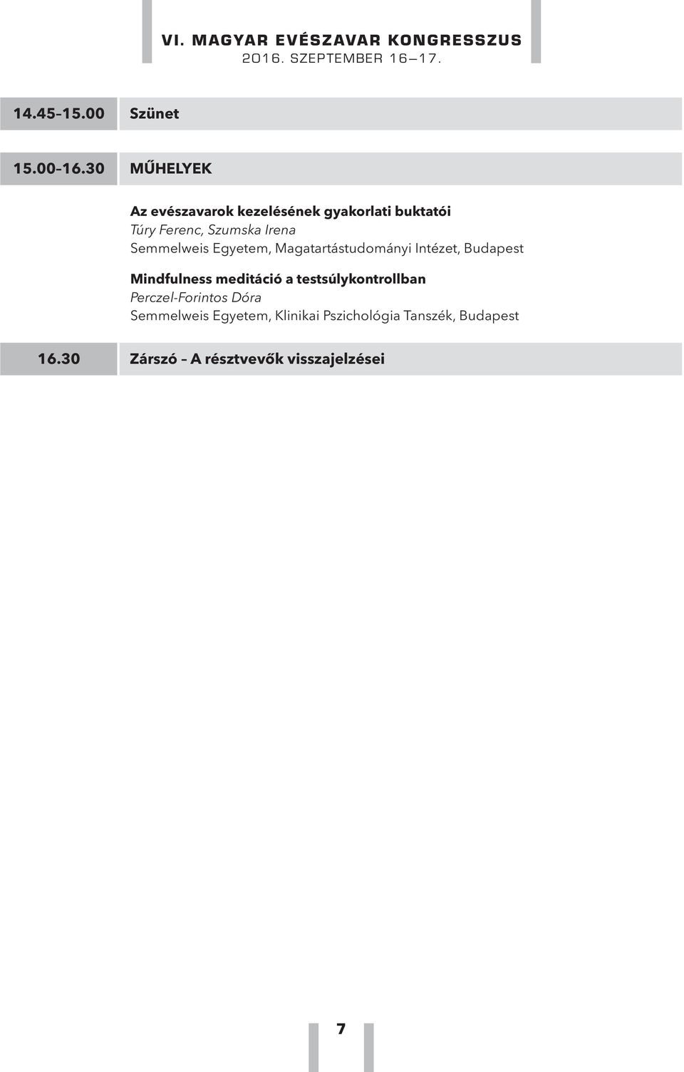 Semmelweis Egyetem, Magatartástudományi Intézet, Budapest Mindfulness meditáció a