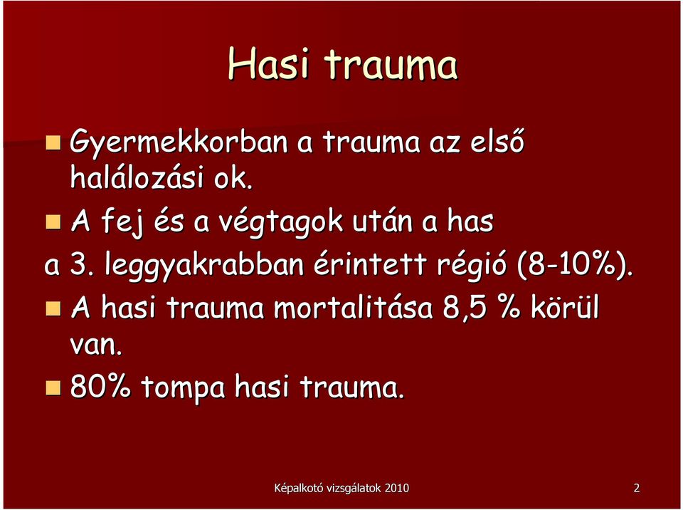leggyakrabban érintett régir gió (8-10%).