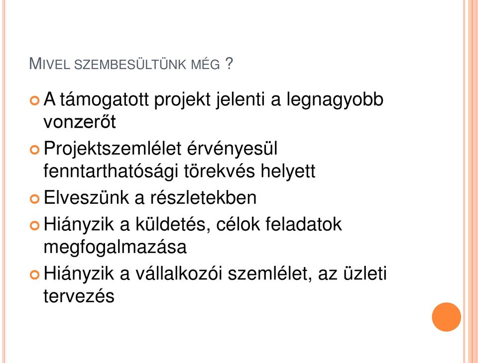 Projektszemlélet érvényesül fenntarthatósági törekvés helyett