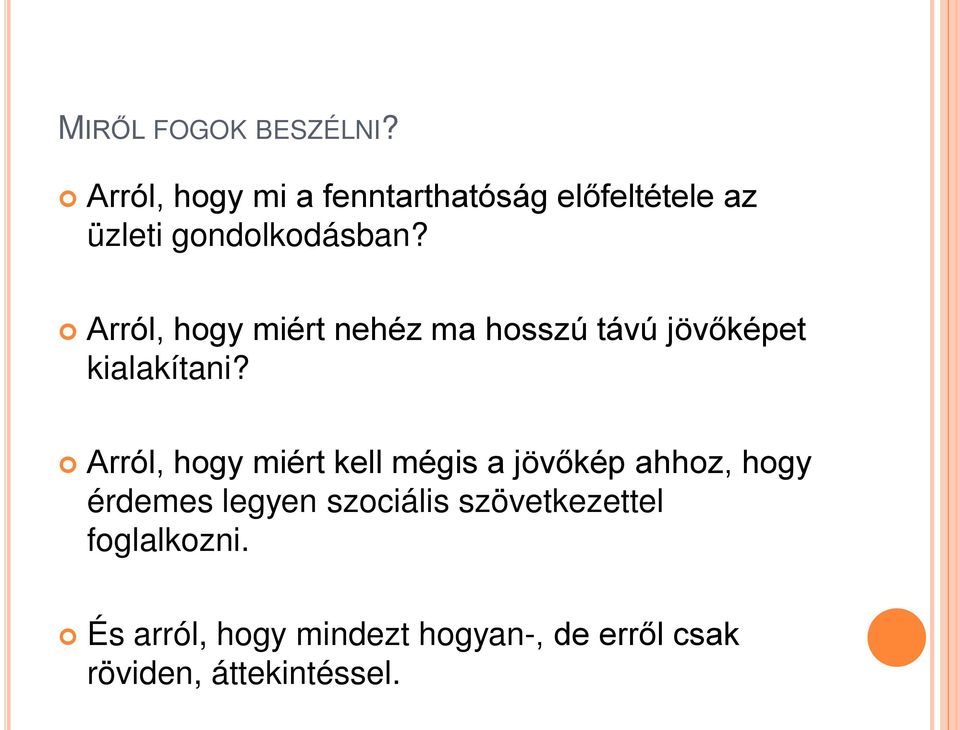 Arról, hogy miért nehéz ma hosszú távú jövőképet kialakítani?