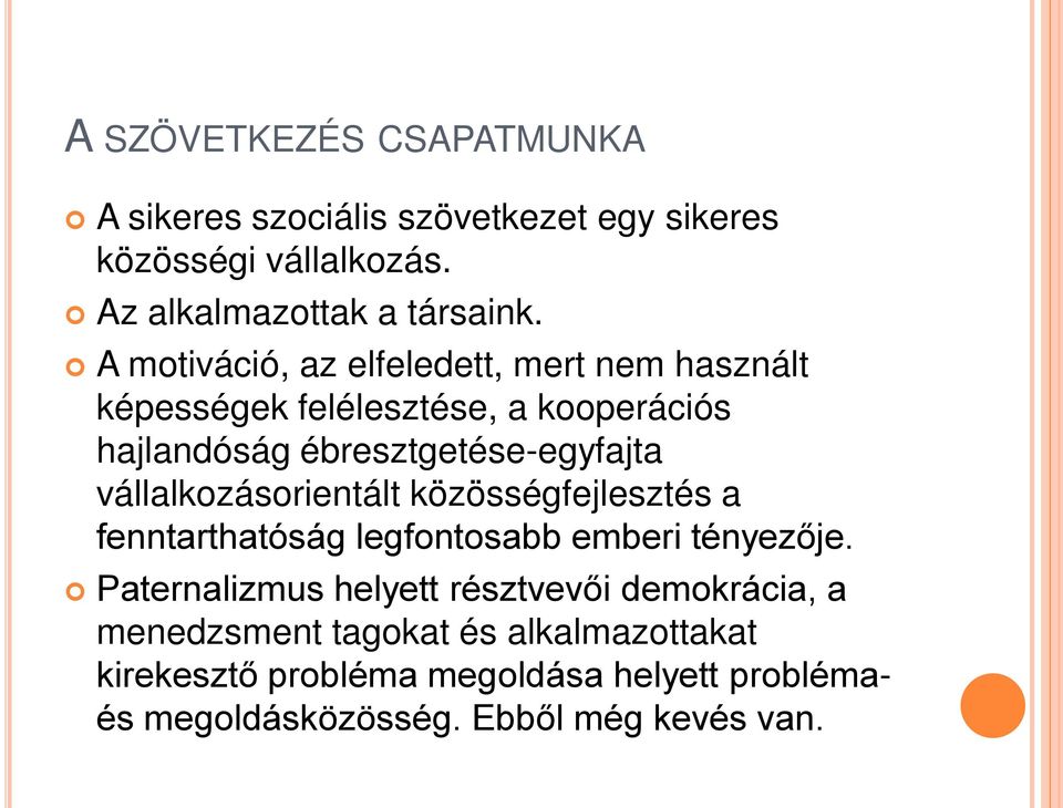 vállalkozásorientált közösségfejlesztés a fenntarthatóság legfontosabb emberi tényezője.