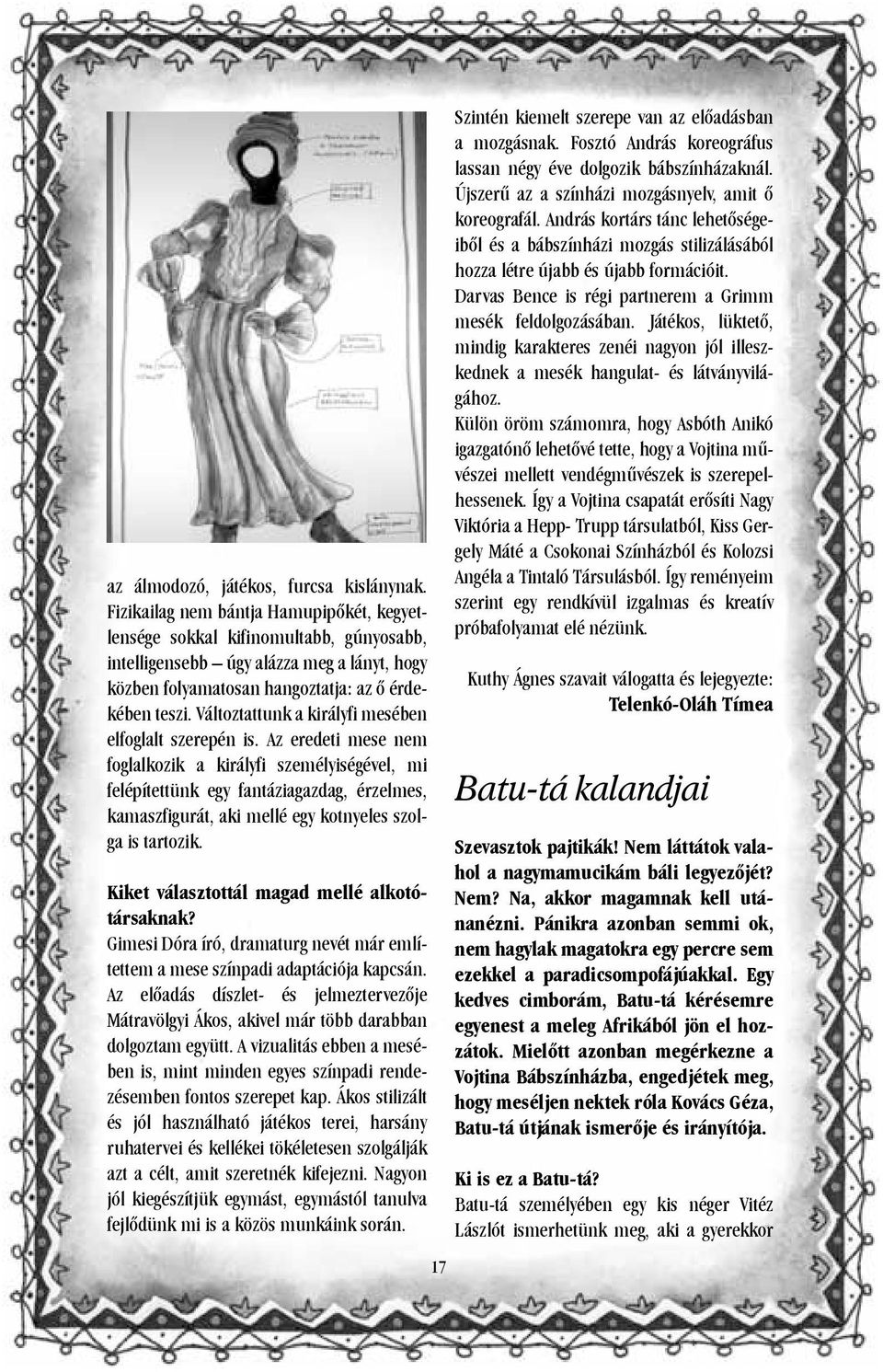 Változtattunk a királyfi mesében elfoglalt szerepén is.