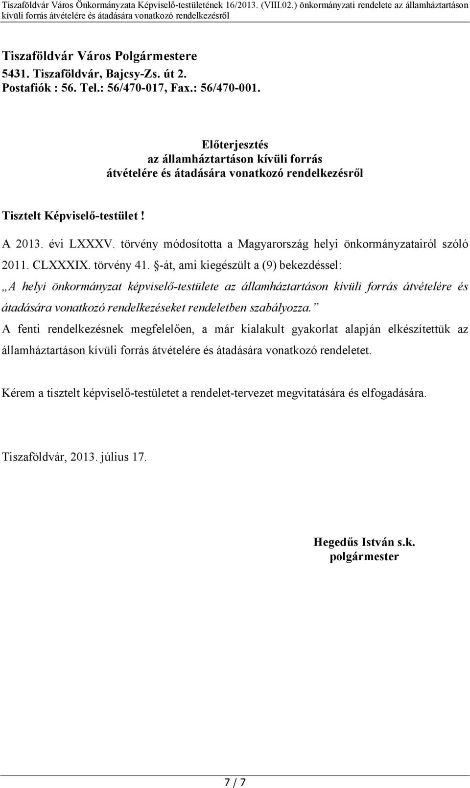 törvény módosította a Magyarország helyi önkormányzatairól szóló 2011. CLXXXIX. törvény 41.