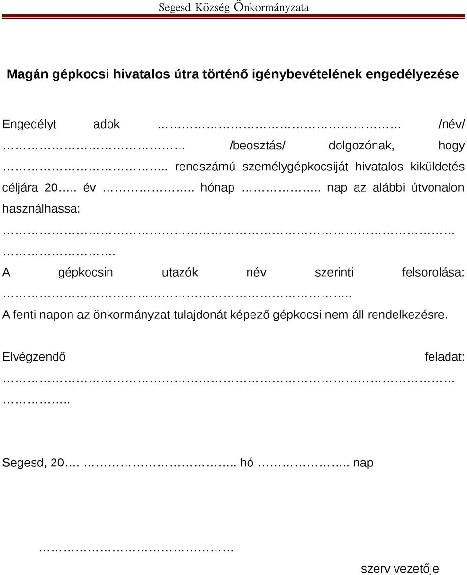 . nap az alábbi útvonalon használhassa:. A gépkocsin utazók név szerinti felsorolása:.