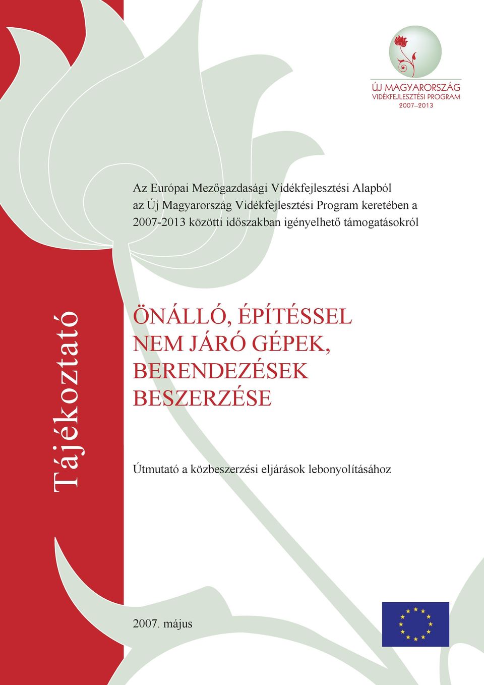 igényelhető támogatásokról Tájékoztató ÖNÁLLÓ, ÉPÍTÉSSEL NEM JÁRÓ GÉPEK,