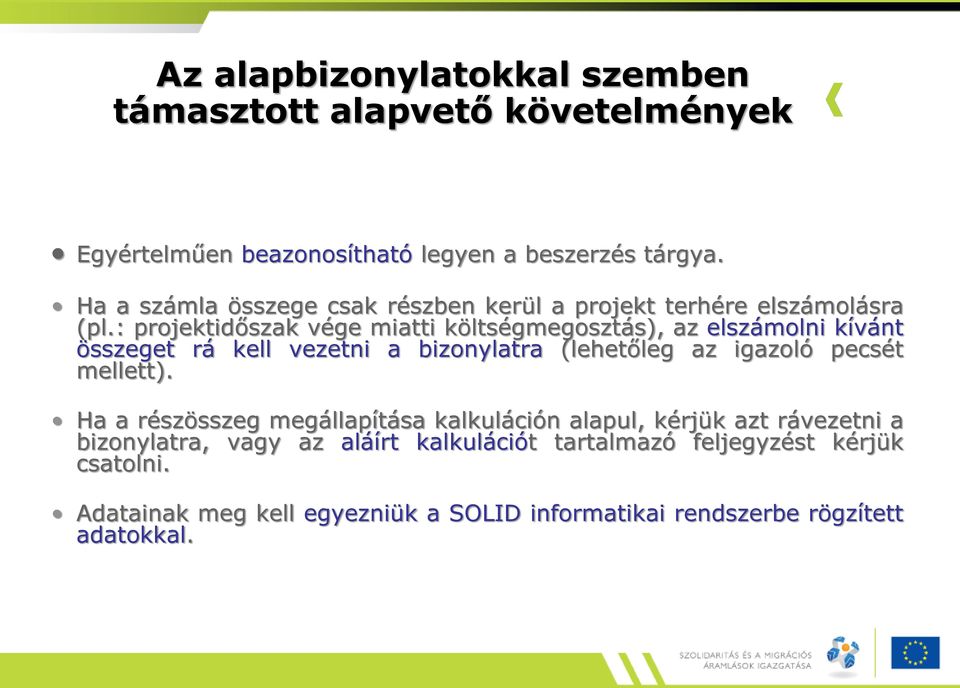 : projektidőszak vége miatti költségmegosztás), az elszámolni kívánt összeget rá kell vezetni a bizonylatra (lehetőleg az igazoló pecsét