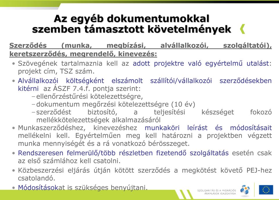 pontja szerint: ellenőrzéstűrési kötelezettségre, dokumentum megőrzési kötelezettségre (10 év) szerződést biztosító, a teljesítési készséget fokozó mellékkötelezettségek alkalmazásáról