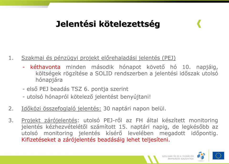 pontja szerint - utolsó hónapról kötelező jelentést benyújtani! 2. Időközi összefoglaló jelentés: 30