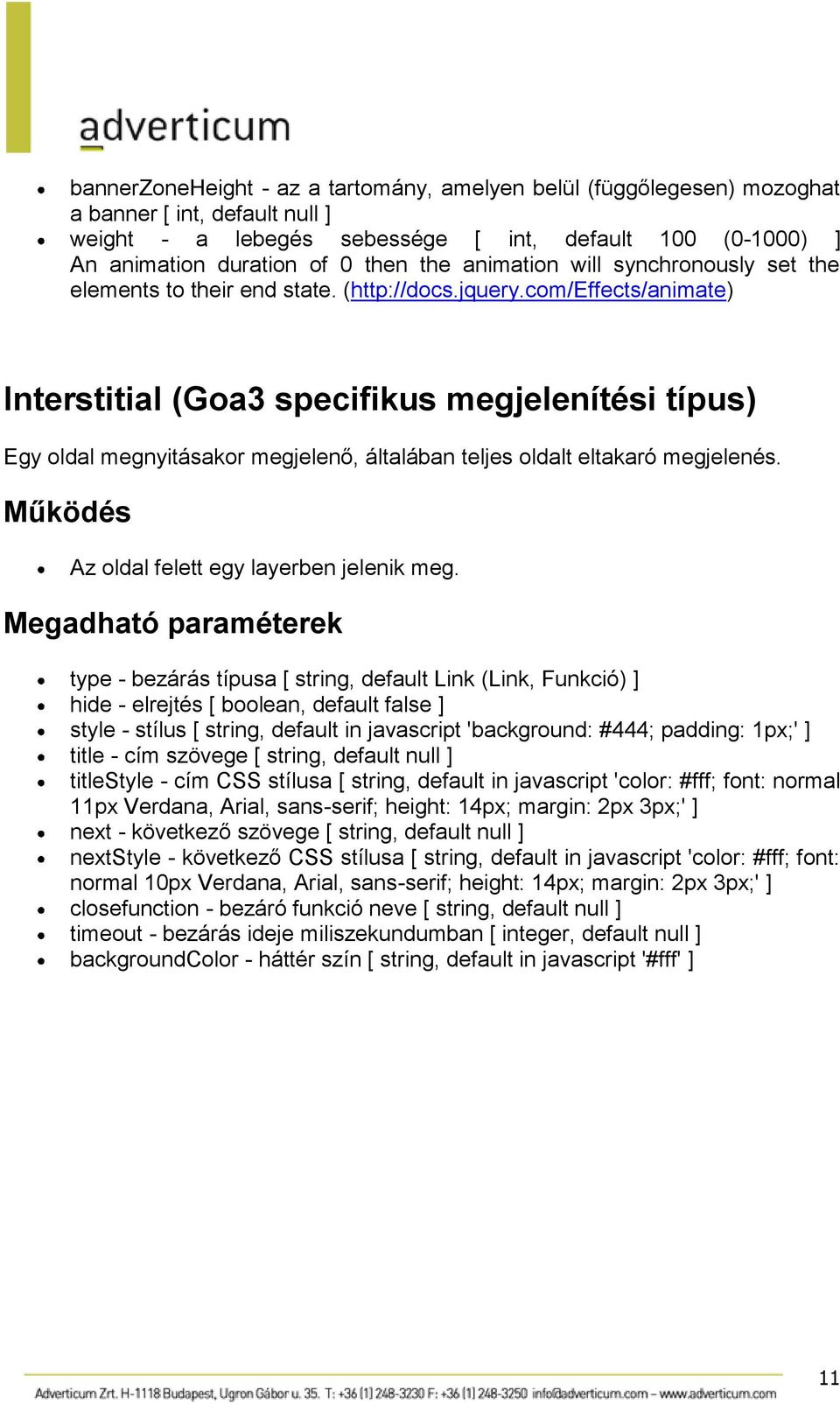 com/effects/animate) Interstitial (Goa3 specifikus megjelenítési típus) Egy oldal megnyitásakor megjelenő, általában teljes oldalt eltakaró megjelenés.