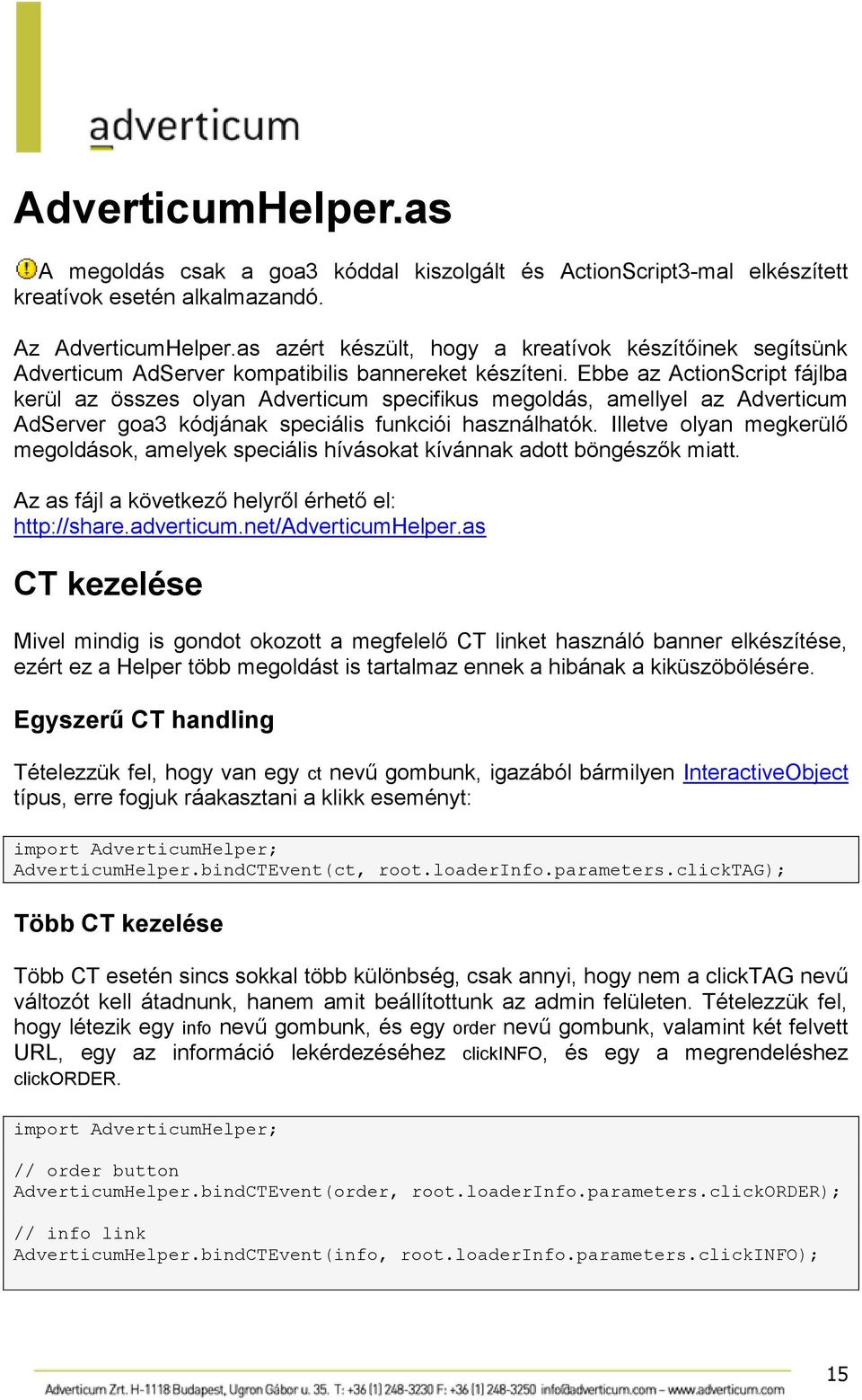 Ebbe az ActionScript fájlba kerül az összes olyan Adverticum specifikus megoldás, amellyel az Adverticum AdServer goa3 kódjának speciális funkciói használhatók.