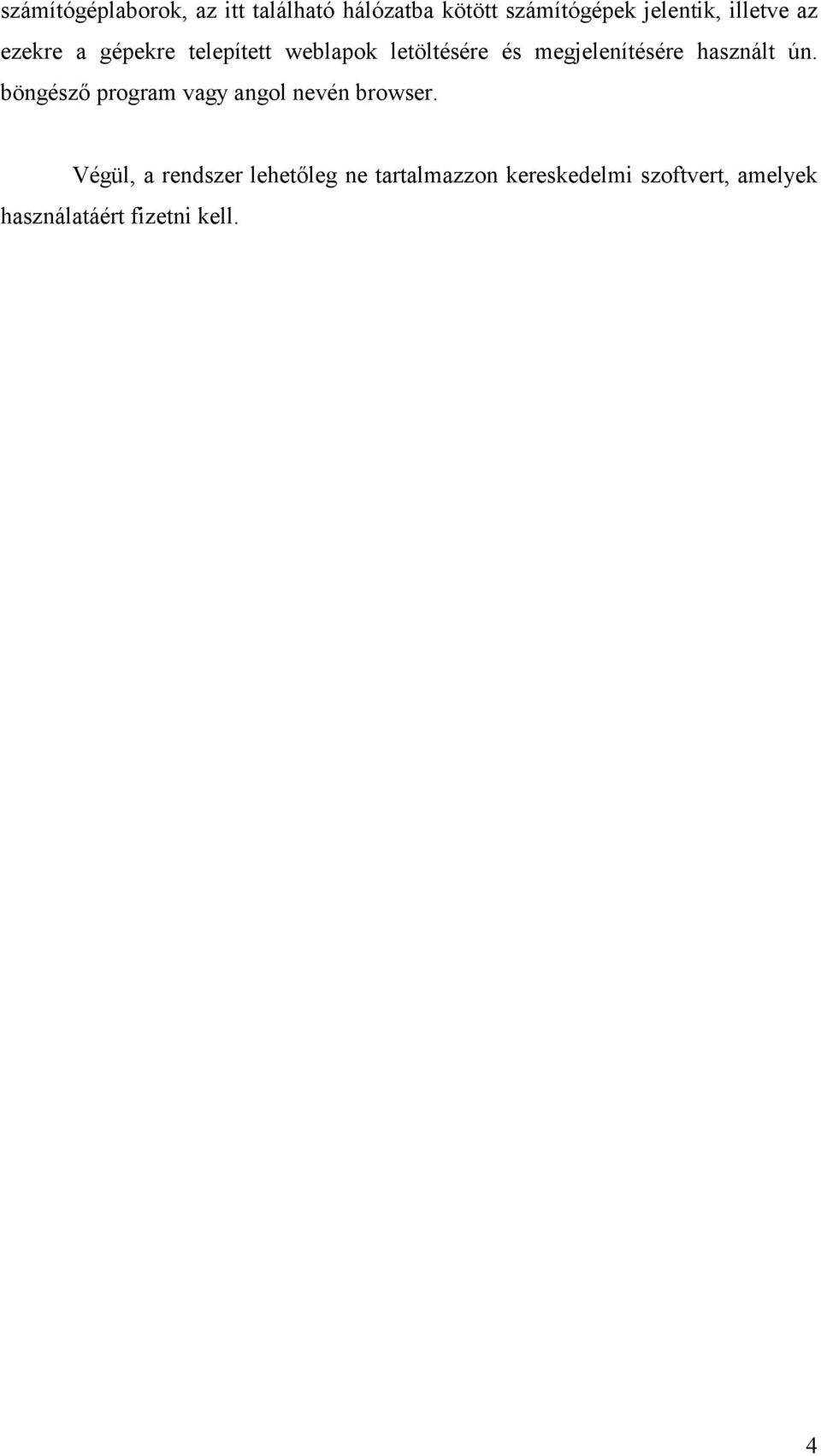 használt ún. böngésző program vagy angol nevén browser.