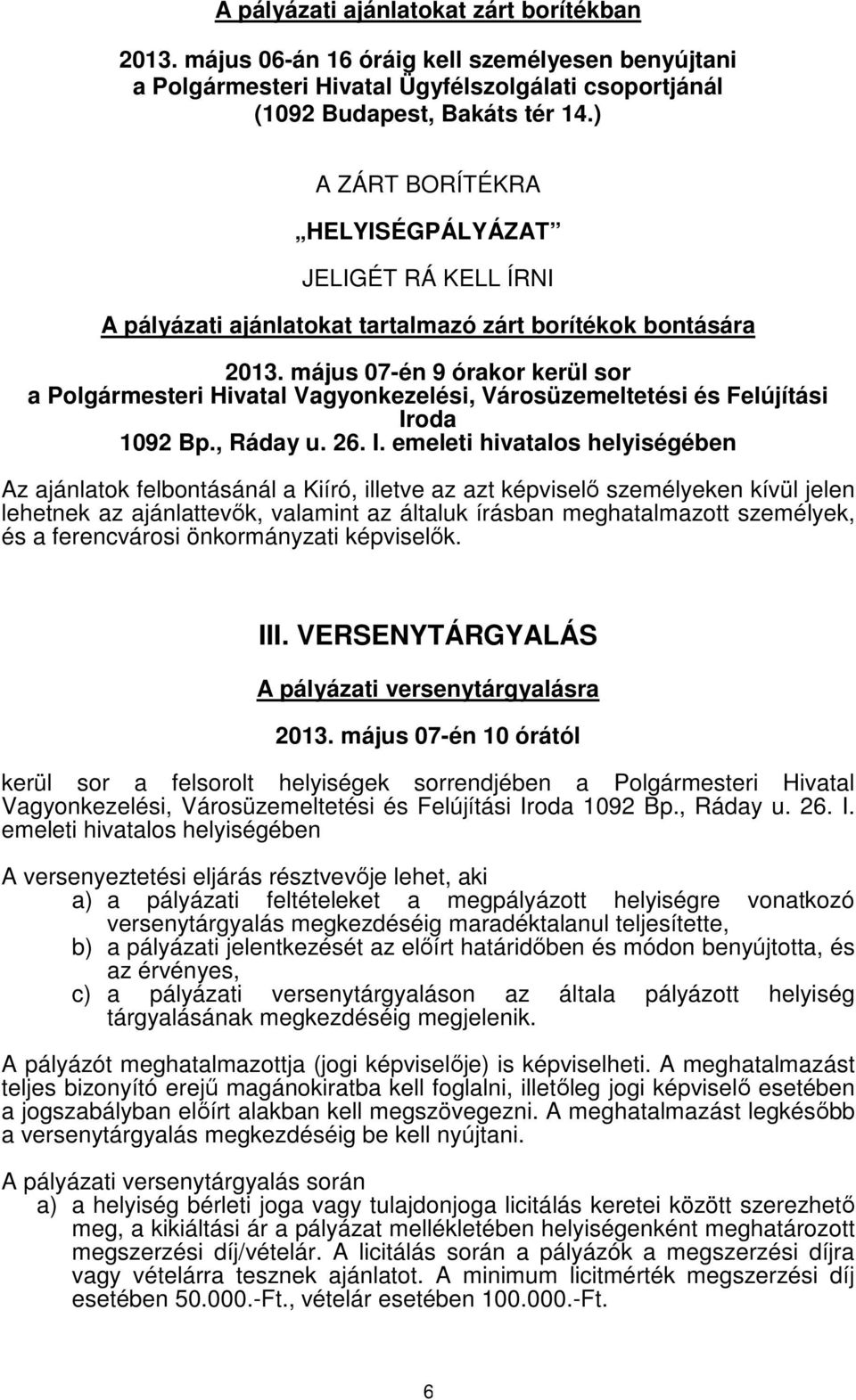 május 07-én 9 órakor kerül sor a Polgármesteri Hivatal Vagyonkezelési, Városüzemeltetési és Felújítási Ir