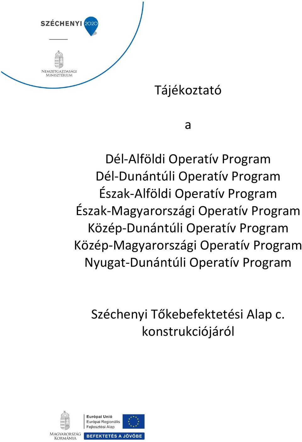 Közép-Dunántúli Operatív Program Közép-Magyarországi Operatív Program