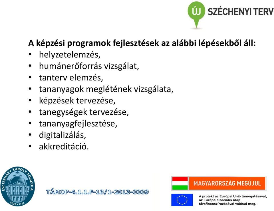 tananyagok meglétének vizsgálata, képzések tervezése,