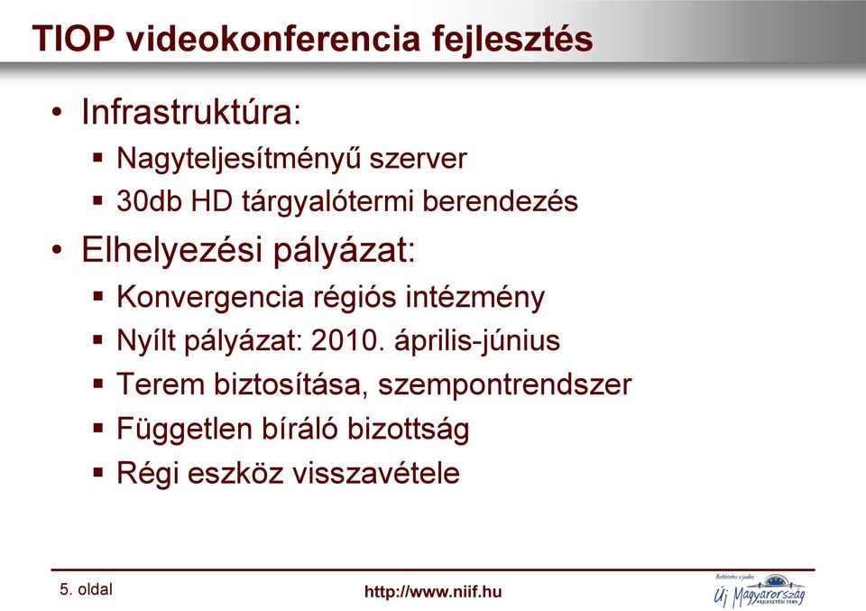 Konvergencia régiós intézmény Nyílt pályázat: 2010.