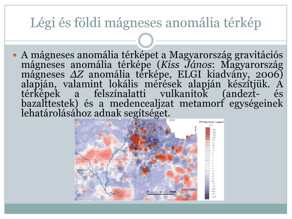 2006) alapján, valamint lokális mérések alapján készítjük.