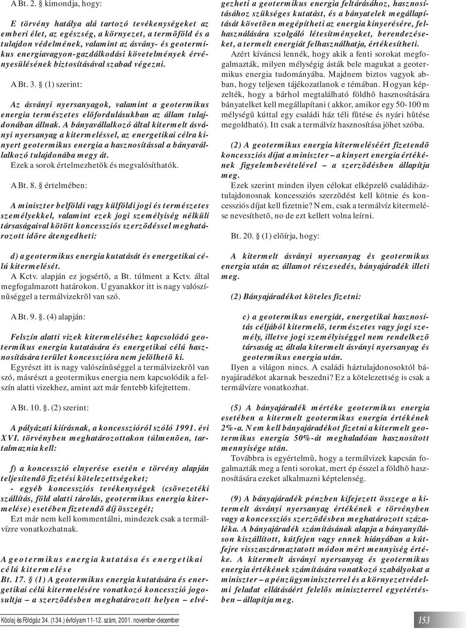 energiavagyon-gazdálkodási követelmények érvényesülésének biztosításával szabad végezni. A Bt. 3.
