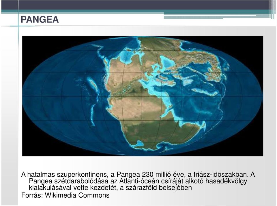 A Pangea szétdarabolódása az Atlanti-óceán csíráját alkotó