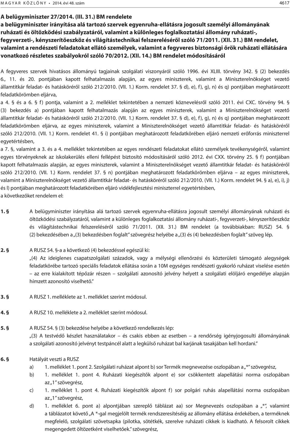 állomány ruházati-, fegyverzeti-, kényszerítőeszköz és világítástechnikai felszereléséről szóló 71/2011. (XII. 31.