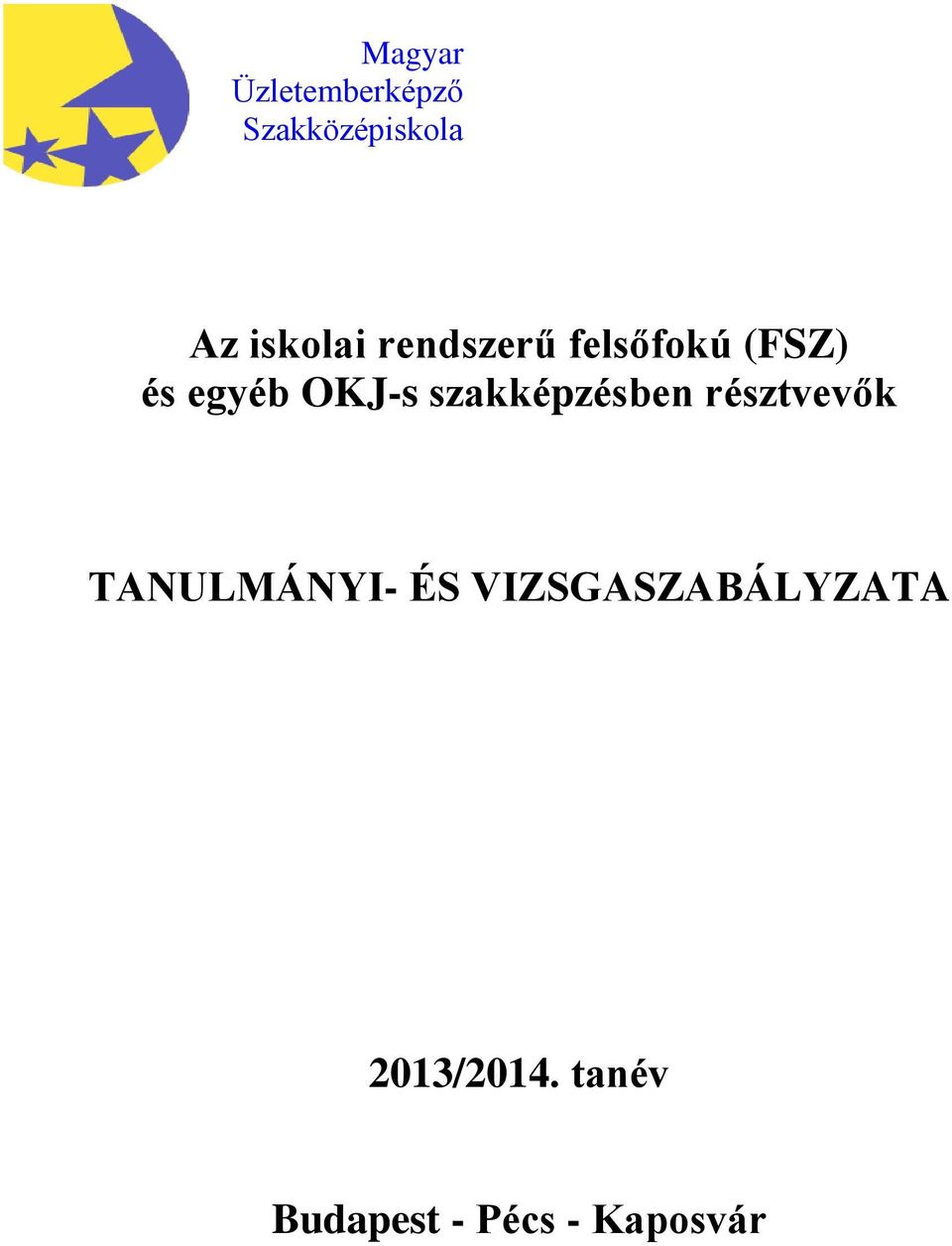 Az iskolai rendszerű felsőfokú (FSZ) és egyéb OKJ-s szakképzésben  résztvevők TANULMÁNYI- ÉS VIZSGASZABÁLYZATA. 2013/2014. tanév - PDF  Ingyenes letöltés