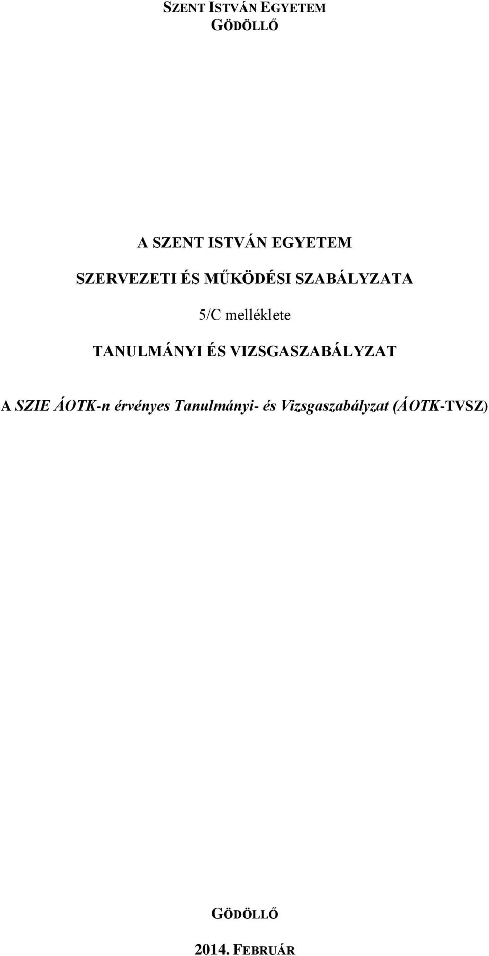 TANULMÁNYI ÉS VIZSGASZABÁLYZAT A SZIE ÁOTK-n érvényes