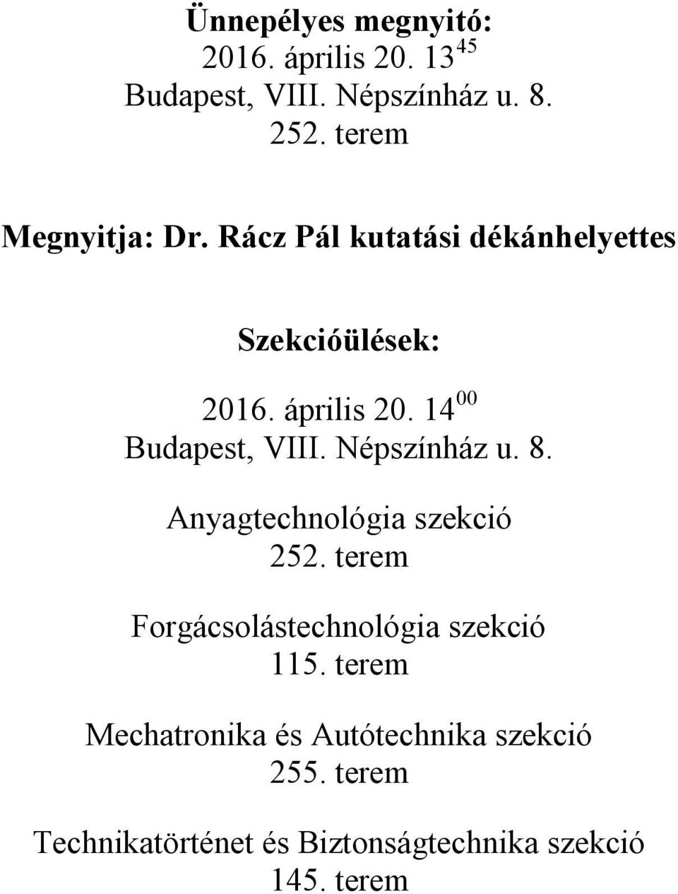 14 00 Budapest, VIII. Népszínház u. 8. Anyagtechnológia szekció 252.