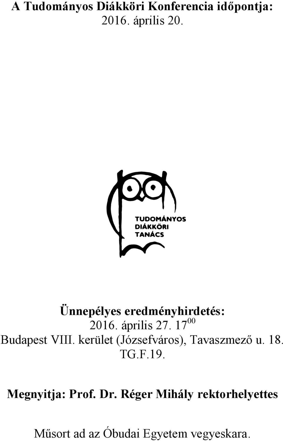 kerület (Józsefváros), Tavaszmező u. 18. TG.F.19. Megnyitja: Prof.