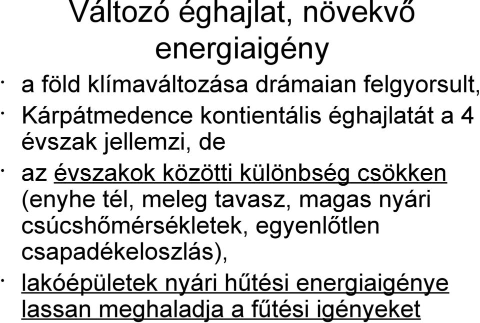 különbség csökken (enyhe tél, meleg tavasz, magas nyári csúcshőmérsékletek,