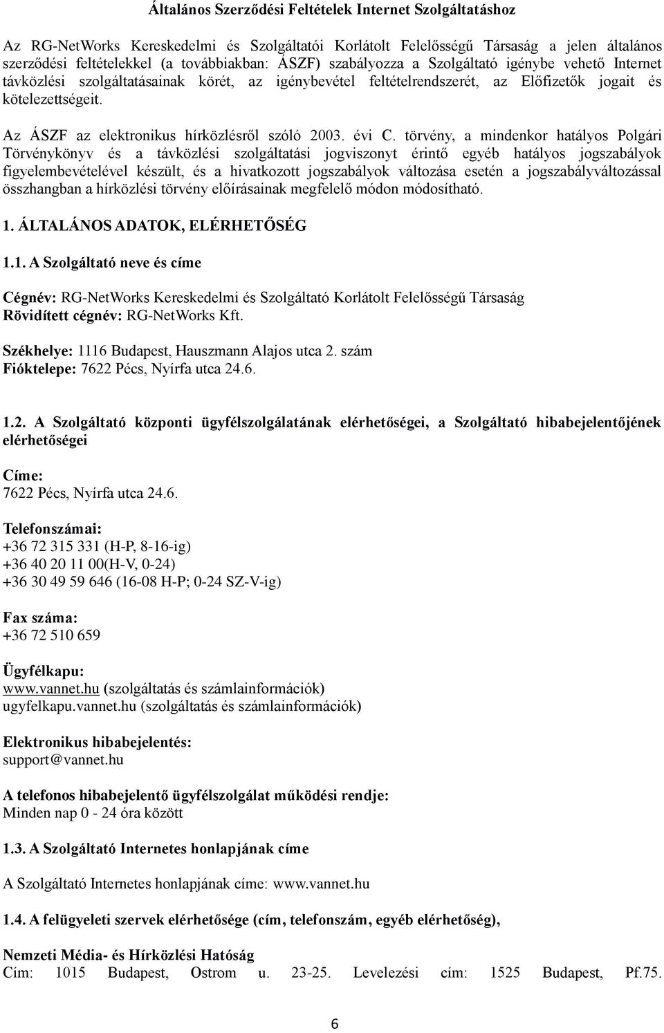 Az ÁSZF az elektronikus hírközlésről szóló 2003. évi C.