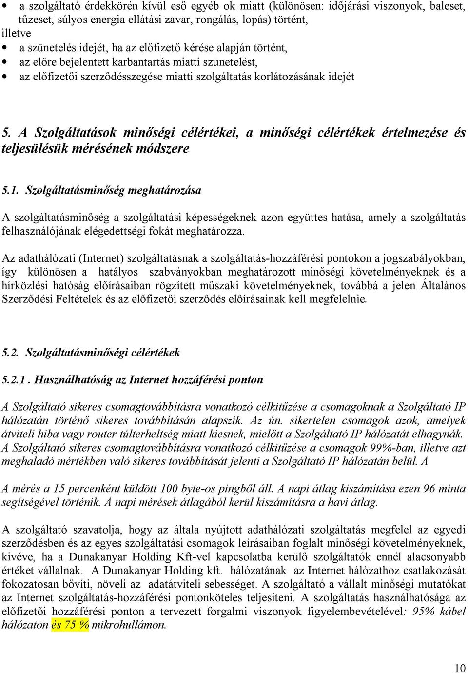 A Szolgáltatások minőségi célértékei, a minőségi célértékek értelmezése és teljesülésük mérésének módszere 5.1.
