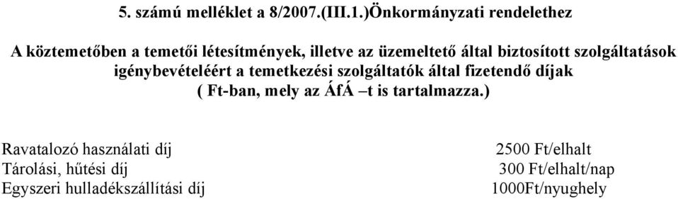 biztosított szolgáltatások igénybevételéért a temetkezési szolgáltatók által fizetendő díjak (