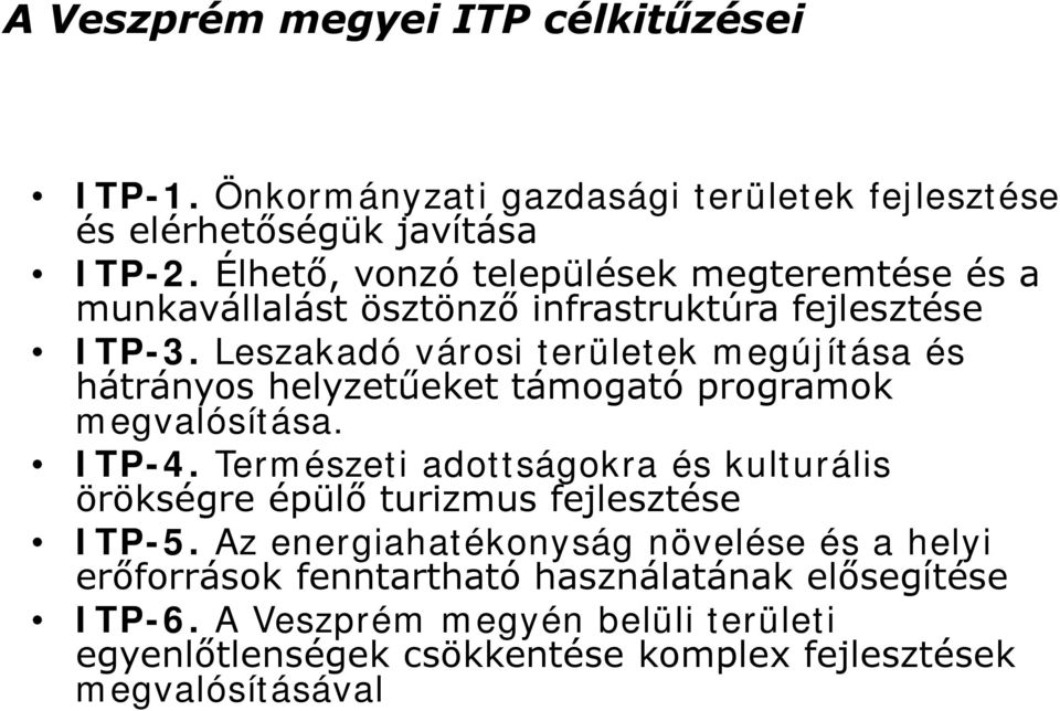 Leszakadó városi területek megújítása és hátrányos helyzetűeket támogató programok megvalósítása. ITP-4.