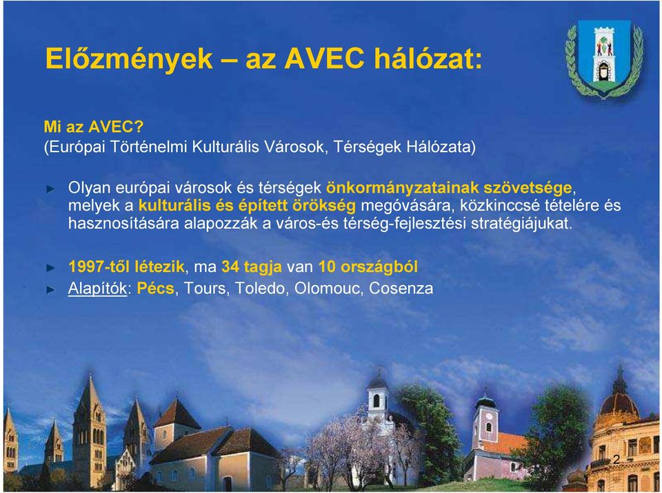 önkormányzatainak szövetsége, melyek a kulturális és épített örökség megóvására, közkinccsé tételére