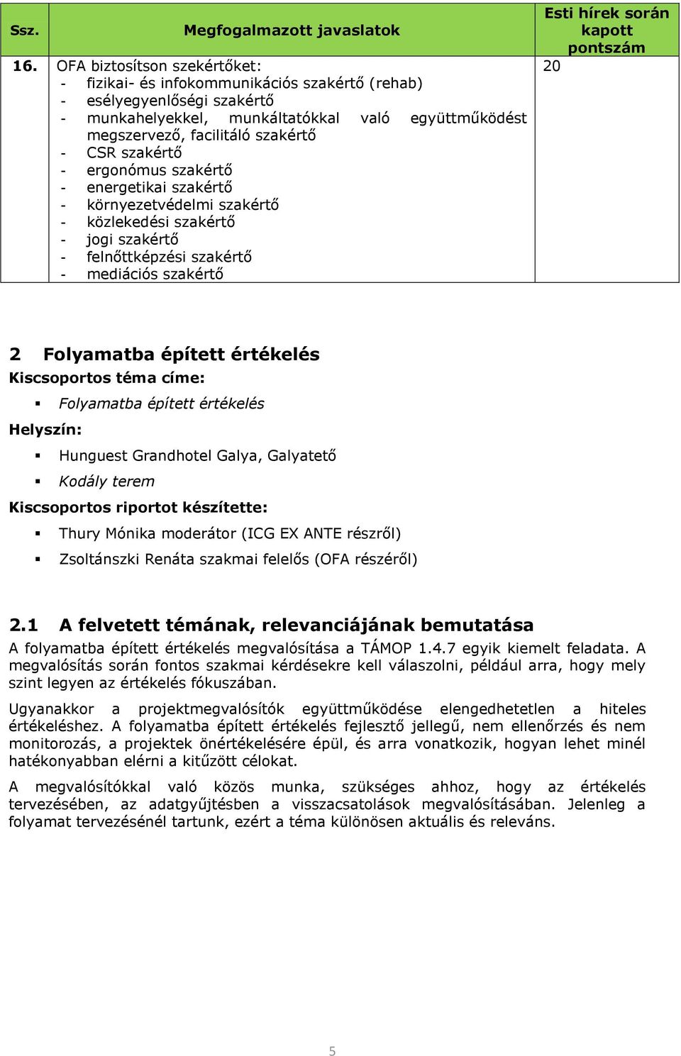 szakértő - ergnómus szakértő - energetikai szakértő - környezetvédelmi szakértő - közlekedési szakértő - jgi szakértő - felnőttképzési szakértő - mediációs szakértő Esti hírek srán kaptt pntszám 20 2