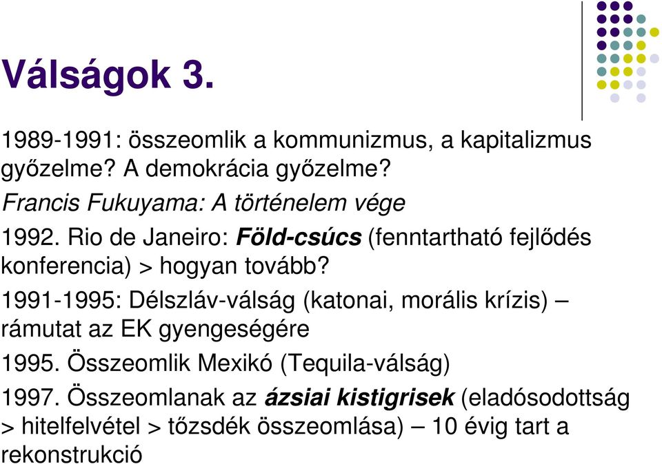 Rio de Janeiro: Föld-csúcs (fenntartható fejlődés konferencia) > hogyan tovább?