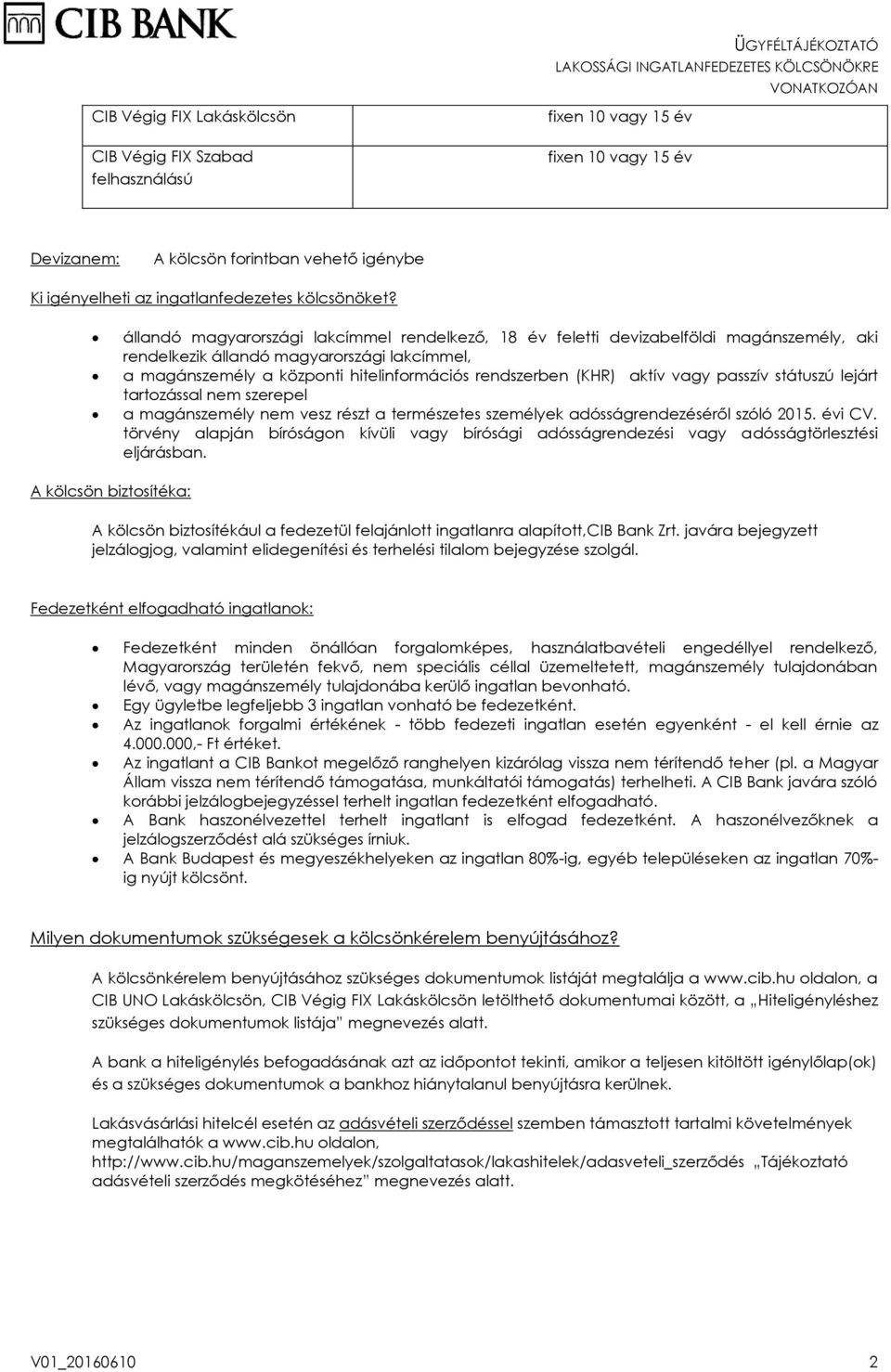 aktív vagy passzív státuszú lejárt tartozással nem szerepel a magánszemély nem vesz részt a természetes személyek adósságrendezéséről szóló 2015. évi CV.