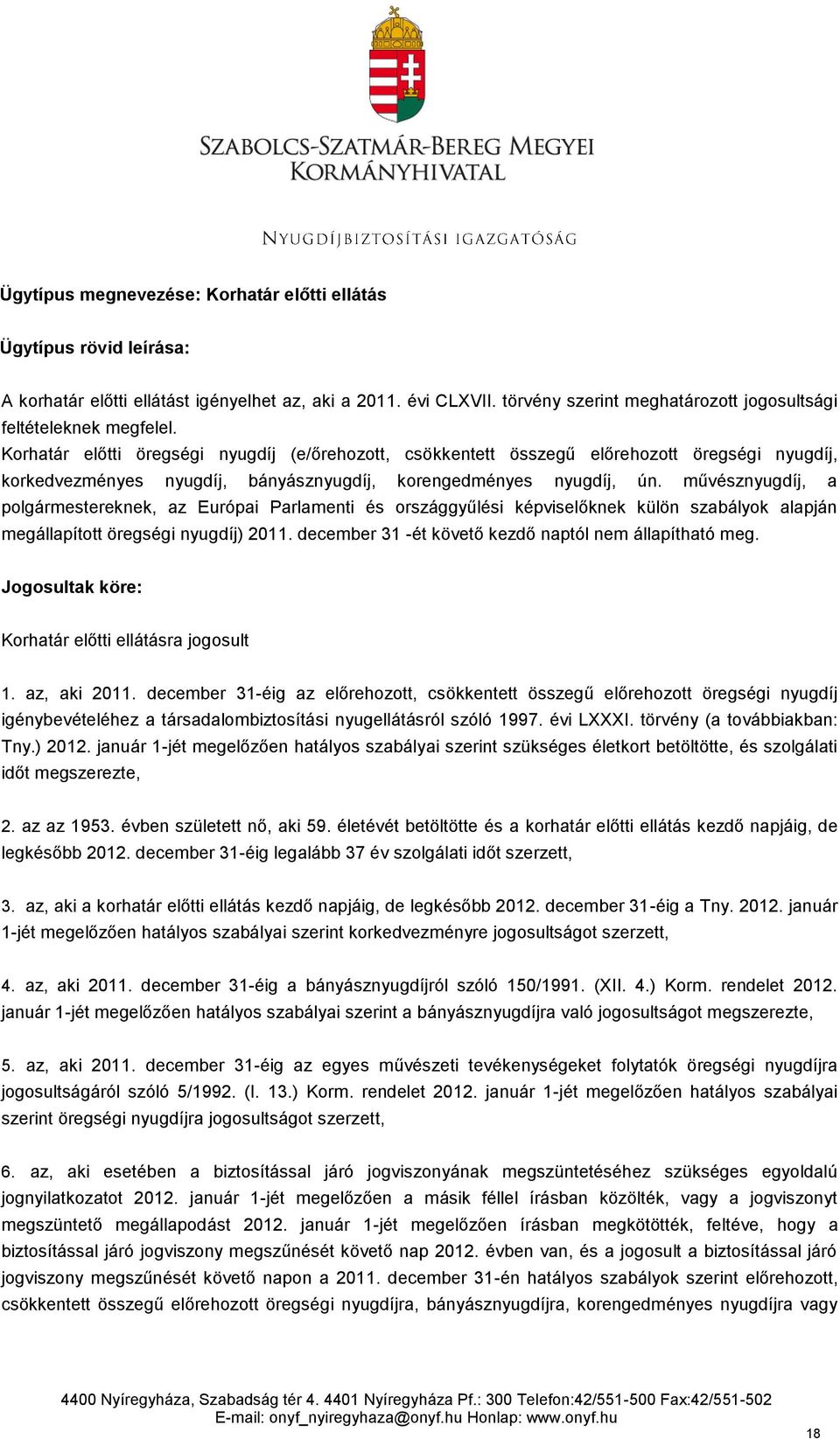 Korhatár előtti öregségi nyugdíj (e/őrehozott, csökkentett összegű előrehozott öregségi nyugdíj, korkedvezményes nyugdíj, bányásznyugdíj, korengedményes nyugdíj, ún.