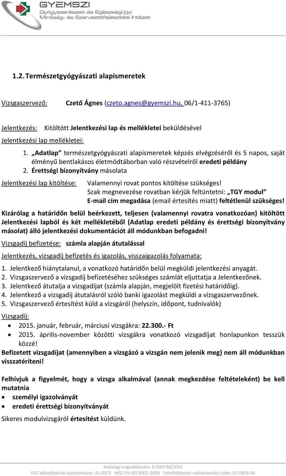 Adatlap természetgyógyászati alapismeretek képzés elvégzéséről és 5 napos, saját élményű bentlakásos életmódtáborban való részvételről eredeti példány 2.
