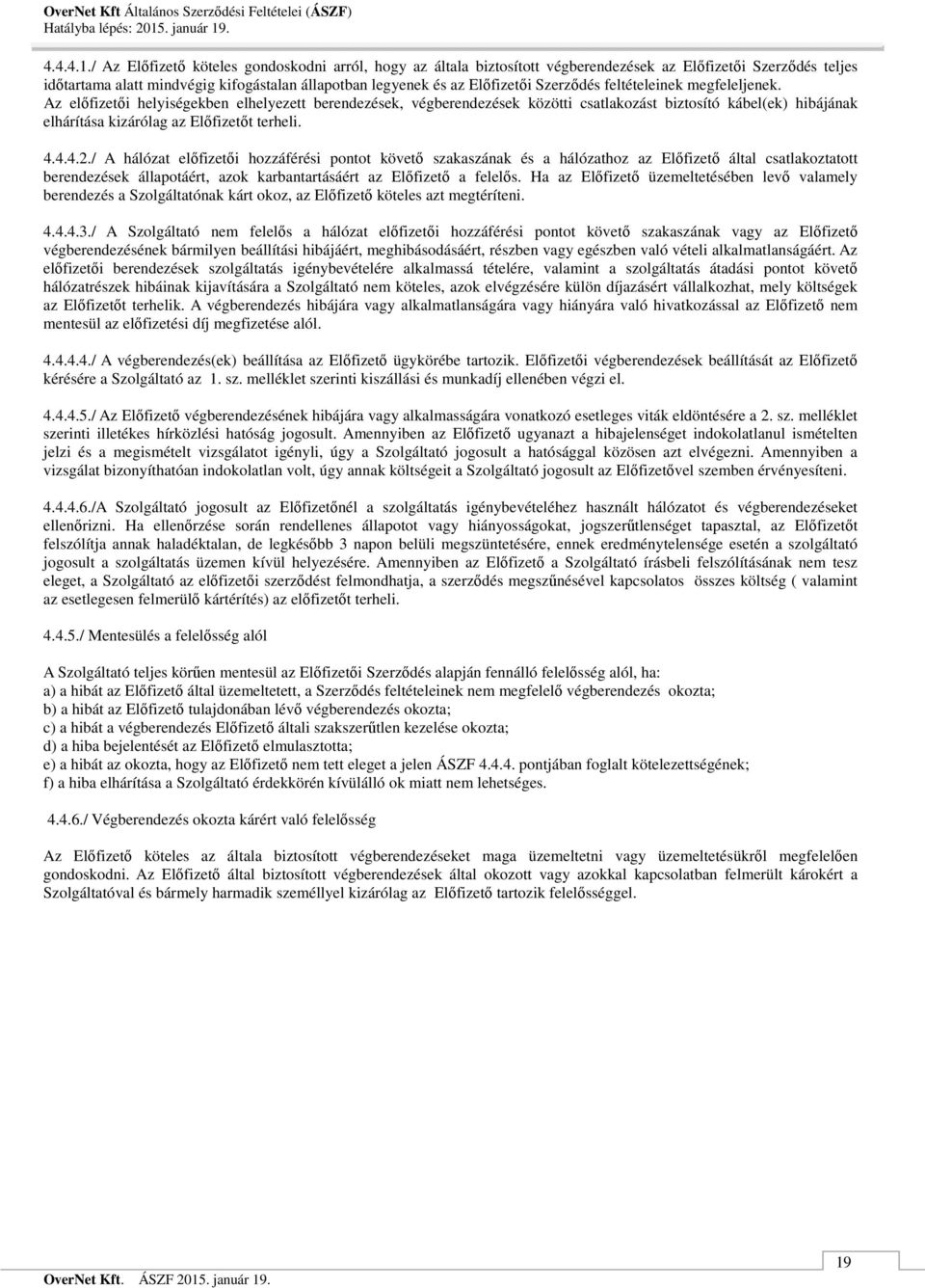 Szerződés feltételeinek megfeleljenek.