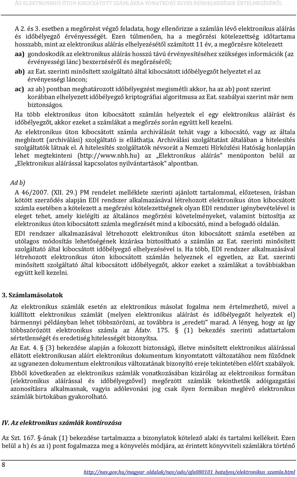 távú érvényesítéséhez szükséges információk (az érvényességi lánc) beszerzéséről és megőrzéséről; ab) az Eat.