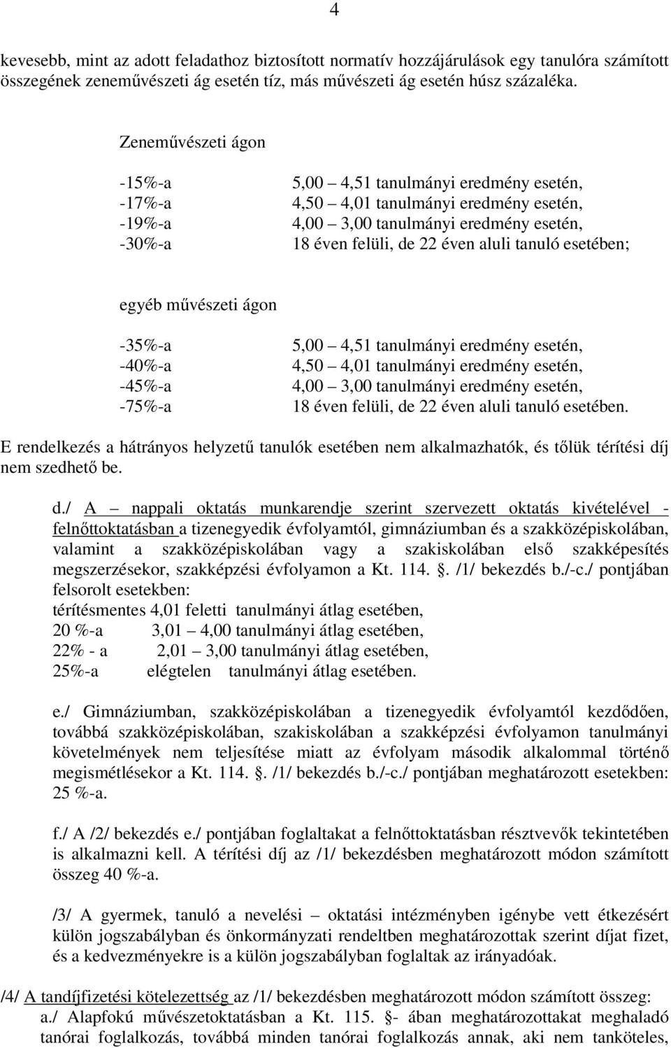 tanulmányi eredmény esetén, 18 éven felüli, de